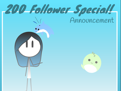 200 Follower Special! Announcement