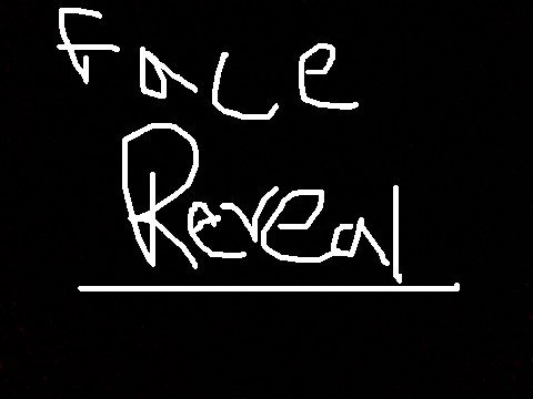 Face reveal!