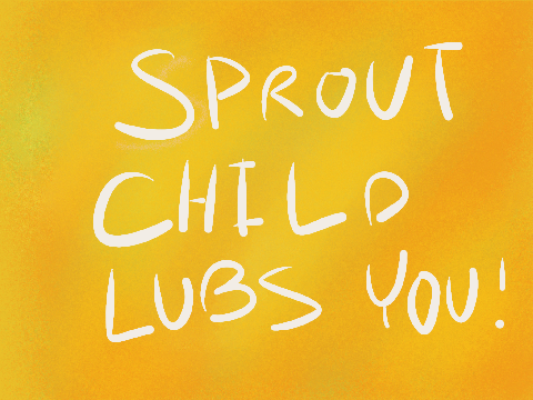 Sprout Child Lubs You!