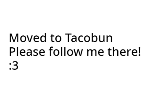 Moving to @Tacobun