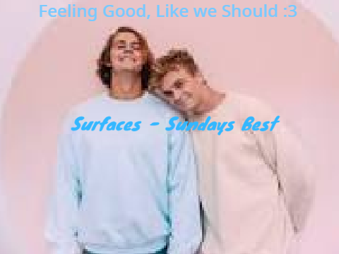 Surfaces - Sundays Best