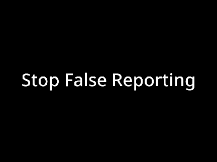 Stop False Reporting 