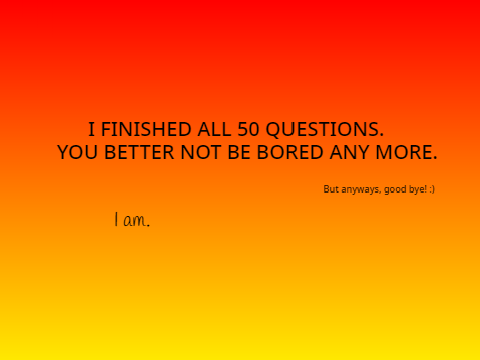 50 WOF questions to answer cause you-
