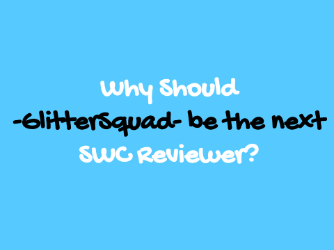 @-GlitterSquad-'s SWC Reviewer Application