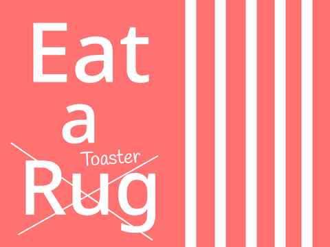Eat a Toaster