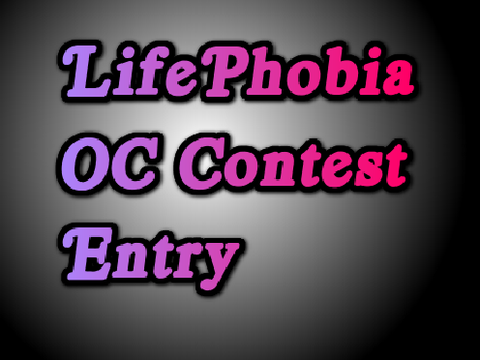 LifePhobia OC contest entry