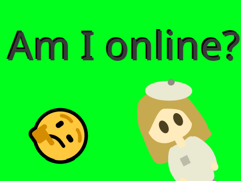 Am I online? My version