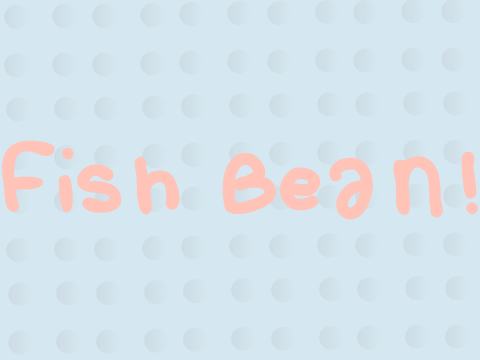 Fish Bean