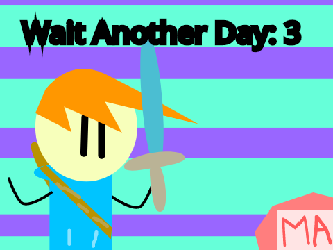 Wait Another Day || 3