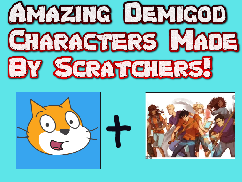 Amazing Demigod Characters Made By Scratchers!