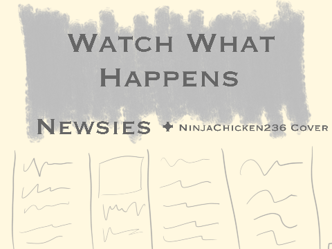 ~Watch What Happens~ (Newsies) NinjaChicken236 cover