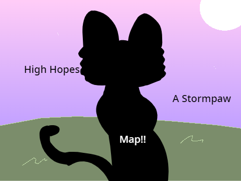 ~ High Hopes ~  Stormpaw Map-  Closed >:0