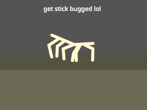 get stick bugged lol