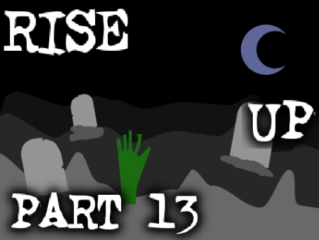 Rise Up - Part 13