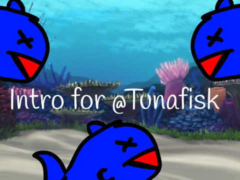 Intro for @Tunafisk