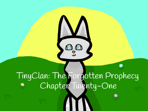 TinyClan: The Forgotten Prophecy (Chapter 21)