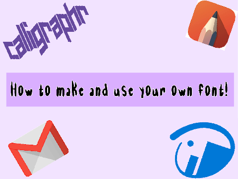 How to make and use your own font!