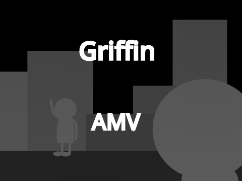 Griffin - AMV