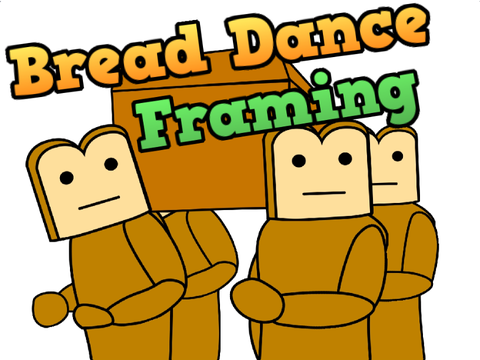 Bread Dance Framing