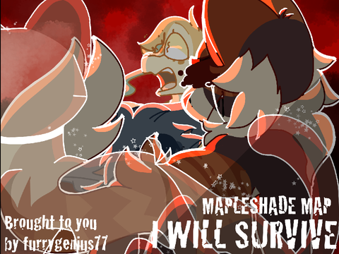 I Will Survive! - Complete Mapleshade MAP