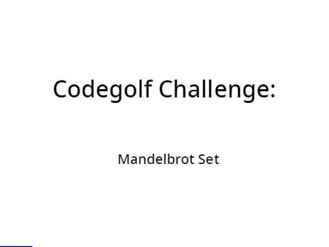 Codegolf challenge: Mandelbrot Set