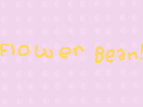 Flower Bean