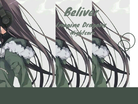BLEVER, IMAGINE DRAGONSS, NIGHTCORE▣