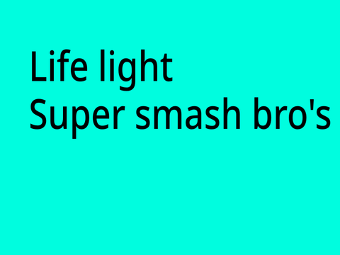 Lifelight super smash bro’s ultimate.
