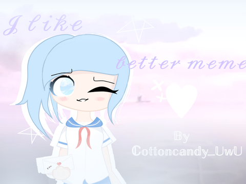 I like me better||Remake||Meme||