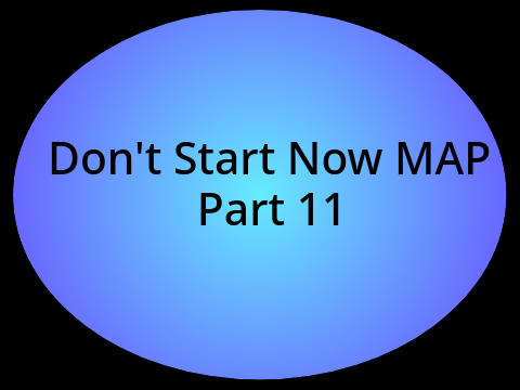 Don't Start Now Map Part 11