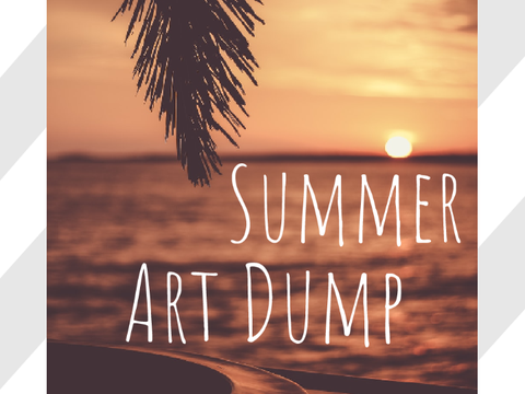 Summer Art dump
