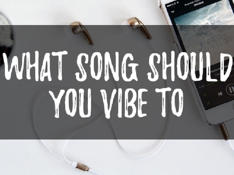 What song should you vibe to?