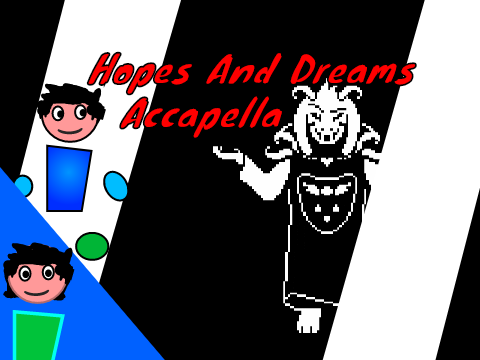 Hopes and Dreams (Phase 2) Acapella