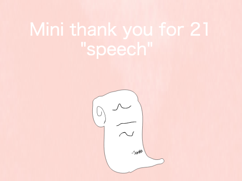 Mini thank you for 21 "speech"