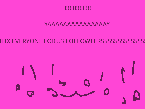 thx EVERYONE YEEEEEEEEEEEEEEEEEEEEEEE