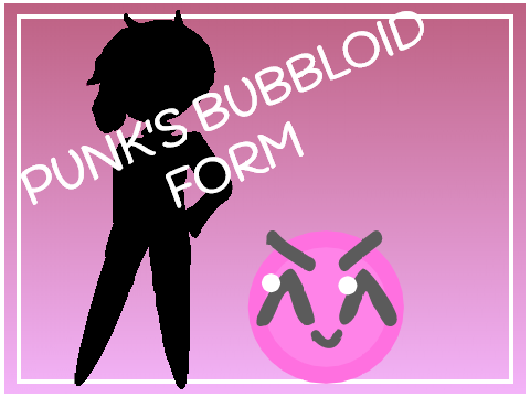 °o° punk's bubbloid form o° °