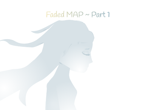 Faded ~ M.A.P ~ Part 1