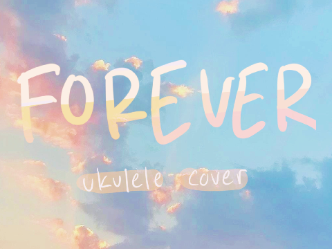 forever / ukulele cover