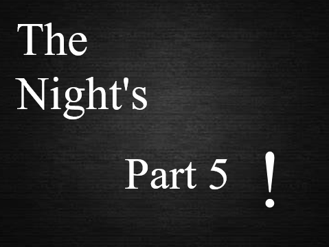 Nights Part 5
