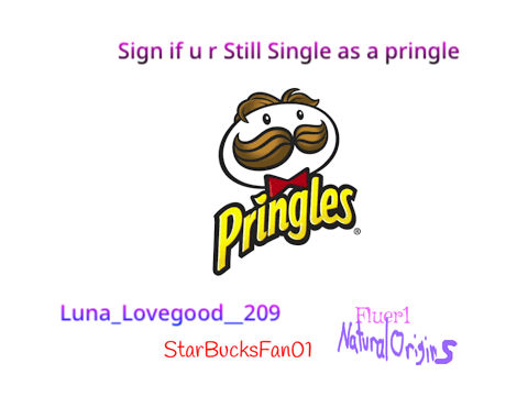 Sign if ur still Single as a Pringle remix remix remix