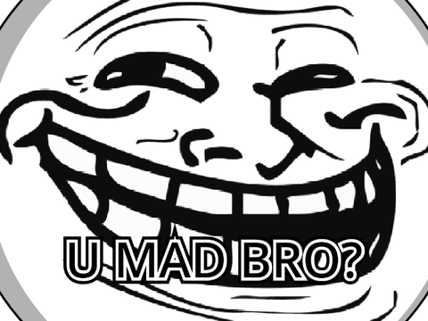U  M A D  B R O ?