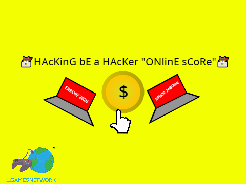 HAcKinG bE a HAcKer _ONlinE sCoRe_