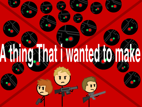 A thing that I wanted to make