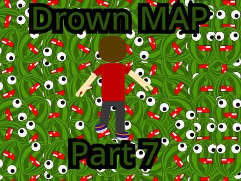 Drown MAP Part 7