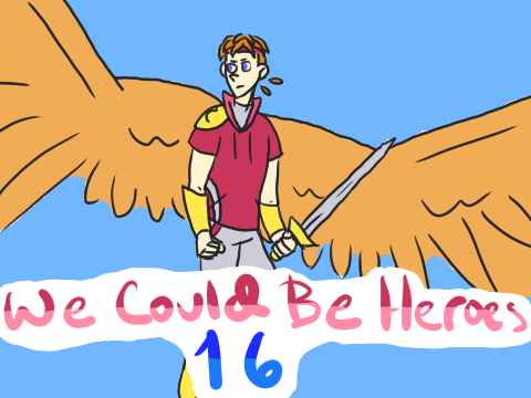 part 16 // we could be heroes