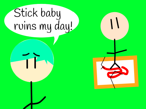 Stick baby ruins my day