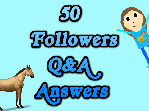 50 followers Q&A answers!