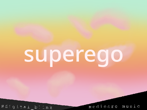 (original song) superego - @digital_blink