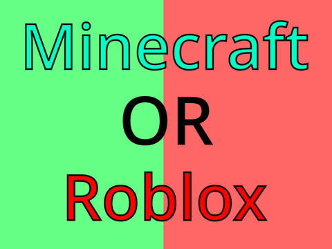 Minecraft or Roblox