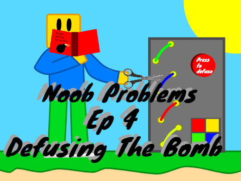 Noob Problems | Ep 4 | Defusing the Bomb